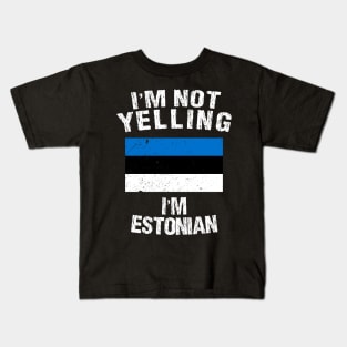 I'm Not Yelling I'm Estonian Kids T-Shirt